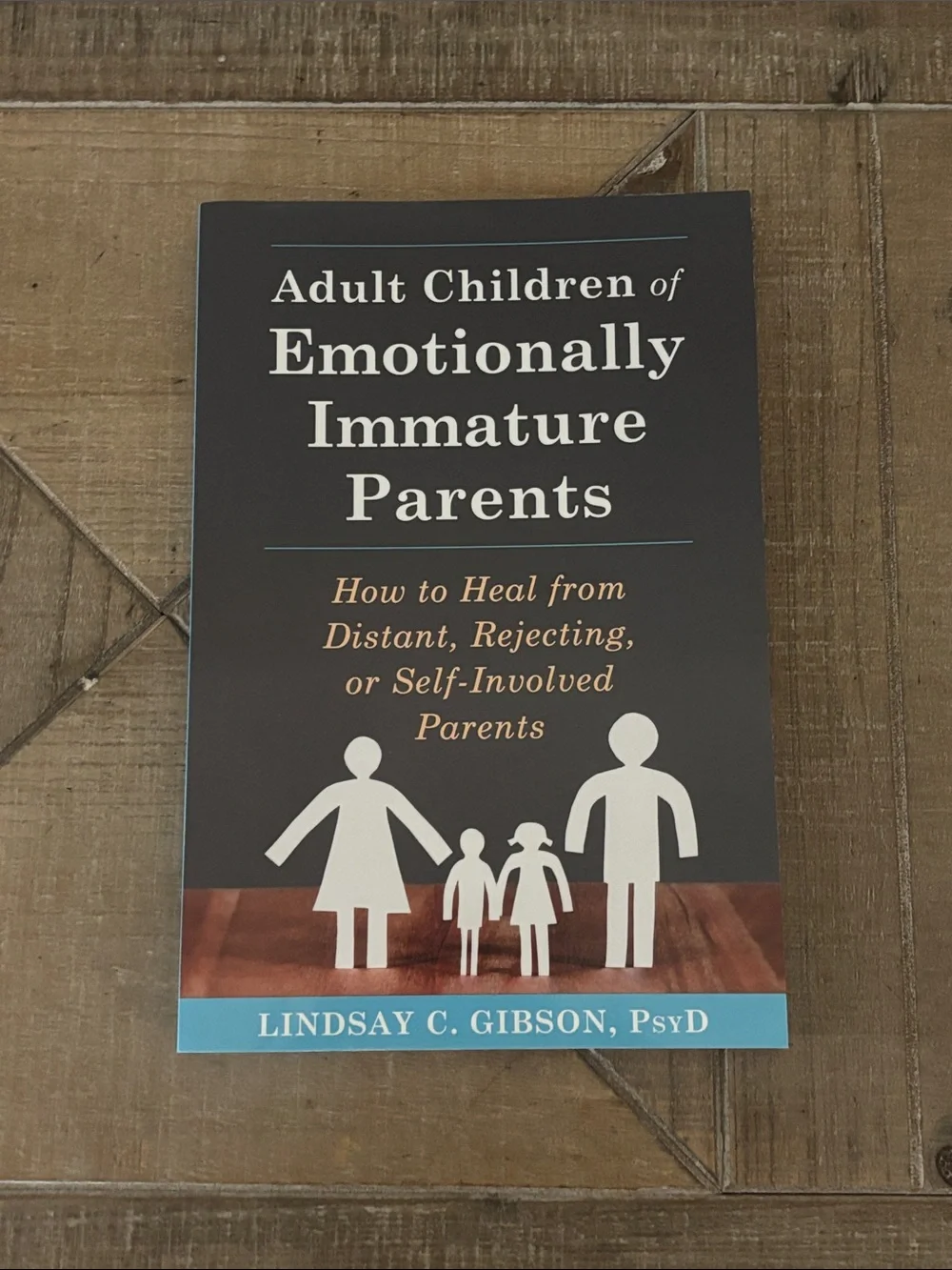 Adult Children of Emotionally Immature Parents by Lindsay C Gibson, PsyD